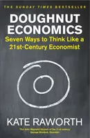Doughnut Economics - Sedm způsobů, jak myslet jako ekonom 21. století - Doughnut Economics - Seven Ways to Think Like a 21st-Century Economist