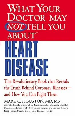 O čem vám váš lékař nesmí říct (Tm): Nemoci srdce (T) - What Your Doctor May Not Tell You about (Tm): Heart Disease