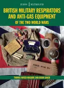 Em38 Britské vojenské dýchací přístroje a protiplynové vybavení za obou světových válek - Em38 British Military Respirators and Anti-Gas Equipment of the Two World Wars