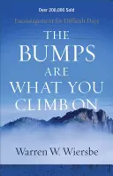 Hrboly jsou to, po čem se leze: Povzbuzení pro těžké dny - The Bumps Are What You Climb on: Encouragement for Difficult Days