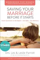 Zachraňte své manželství dříve, než začne Pracovní sešit pro ženy: Sedm otázek, které si položit před sňatkem a po něm. - Saving Your Marriage Before It Starts Workbook for Women: Seven Questions to Ask Before---And After---You Marry
