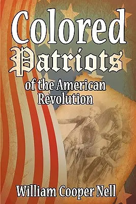 The Colored Patriots of the American Revolution (Barevní vlastenci americké revoluce) - The Colored Patriots of the American Revolution
