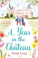 Rok na zámku - Dokonalé eskapistické čtení pro fanoušky oblíbeného televizního seriálu - Year in the Chateau - Perfect escapist read for fans of the hit TV show