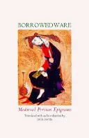 Vypůjčené zboží: Středověké perské epigramy - Borrowed Ware: Medieval Persian Epigrams