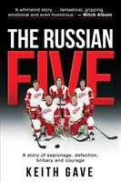 Ruská pětka: Příběh o špionáži, zběhnutí, úplatkářství a odvaze - The Russian Five: A Story of Espionage, Defection, Bribery and Courage