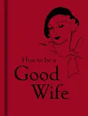 Jak být dobrou manželkou - How to Be a Good Wife