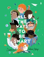 Všechny způsoby, jak být chytrý - krásně ilustrovaný mezinárodní bestseller, který oslavuje talenty každého dítěte - All the Ways to be Smart - the beautifully illustrated international bestseller that celebrates the talents of every child