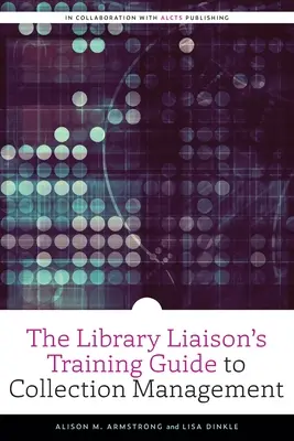 Příručka pro školení knihovníků ve správě sbírek - The Library Liaison's Training Guide to Collection Management