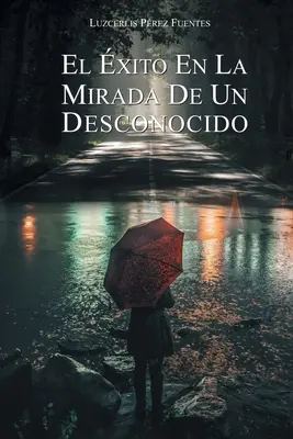 El xito En La Mirada De Un Desconocido