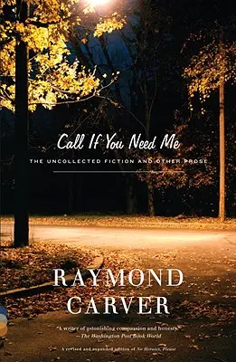 Zavolej, když mě budeš potřebovat: Nesebraná beletrie a další próza: Volejte mi, prosím. - Call If You Need Me: The Uncollected Fiction and Other Prose