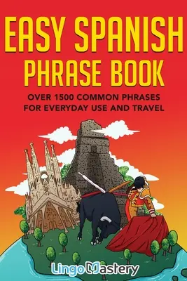 Snadná kniha španělských frází: Více než 1500 běžných frází pro každodenní použití a cestování - Easy Spanish Phrase Book: Over 1500 Common Phrases For Everyday Use And Travel