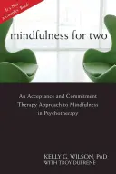 Mindfulness pro dva: Přístup terapie přijetím a závazkem k všímavosti v psychoterapii - Mindfulness for Two: An Acceptance and Commitment Therapy Approach to Mindfulness in Psychotherapy