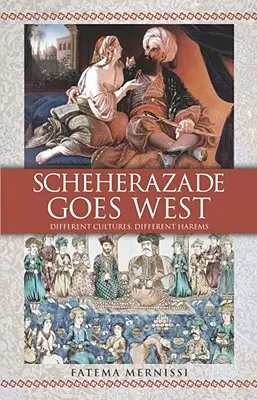 Šeherezáda jde na Západ: Různé kultury, různé harémy - Scheherazade Goes West: Different Cultures, Different Harems