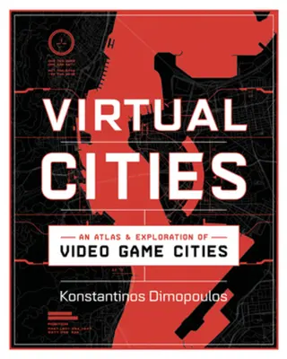 Virtuální města: Atlas a průzkum měst ve videohrách - Virtual Cities: An Atlas & Exploration of Video Game Cities