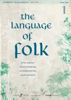 The Language of Folk, Bk 1: 20 lidových písní z britských ostrovů, s doprovodnými poznámkami, tipy na cvičení a CD, kniha a CD - The Language of Folk, Bk 1: 20 Folk Songs from Around the British Isles, with Background Notes, Practice Tips and CD, Book & CD