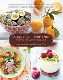 La Tartine Gourmande: Tartine Tartine: bezlepkové recepty pro inspirativní život: Tartine Tartine: bezlepkové recepty pro inspirativní život - La Tartine Gourmande: Gluten-Free Recipes for an Inspired Life