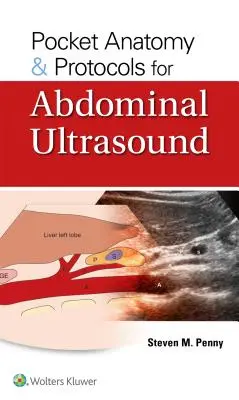 Kapesní anatomie a protokoly pro ultrazvuk břicha - Pocket Anatomy & Protocols for Abdominal Ultrasound