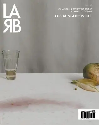 Los Angeles Review of Books Quarterly Journal: Error Issue: Mistake Issue: č. 27, léto 2020 - Los Angeles Review of Books Quarterly Journal: Mistake Issue: Summer 2020, No. 27