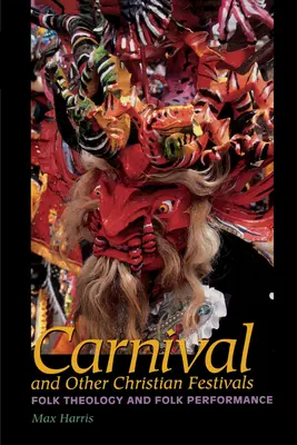 Masopust a jiné křesťanské svátky: Lidová teologie a lidové představení - Carnival and Other Christian Festivals: Folk Theology and Folk Performance