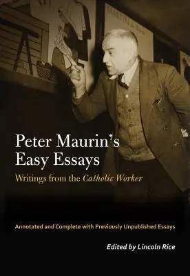 Zapomenutý radikál Peter Maurin: Snadné eseje katolického dělníka - The Forgotten Radical Peter Maurin: Easy Essays from the Catholic Worker