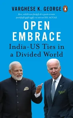 Otevřené objetí: Vazby mezi Indií a USA v rozděleném světě - Open Embrace: India-Us Ties in a Divided World