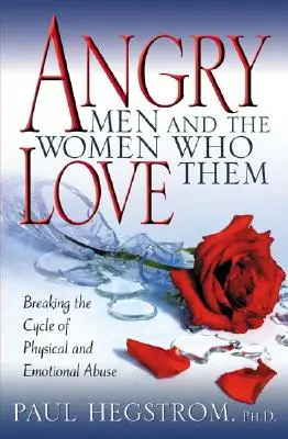 Zlí muži a ženy, které je milují: Prolomení cyklu fyzického a emocionálního zneužívání - Angry Men and the Women Who Love Them: Breaking the Cycle of Physical and Emotional Abuse