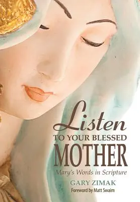 Naslouchejte své požehnané matce: Vyslechněte si Mariina slova v Písmu svatém - Listen to Your Blessed Mother: Mary's Words in Scripture
