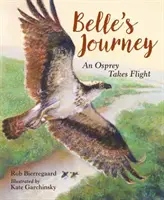 Krásčina cesta: Rybák vzlétá - Belle's Journey: An Osprey Takes Flight