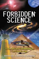 Zakázaná věda: Od starověkých technologií k volné energii - Forbidden Science: From Ancient Technologies to Free Energy