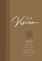 Vize: 365 dní životodárných slov proroka Izajáše - The Vision: 365 Days of Life-Giving Words from the Prophet Isaiah