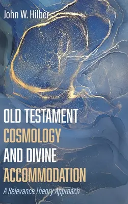 Kosmologie Starého zákona a božské ubytování - Old Testament Cosmology and Divine Accommodation