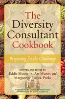 Kuchařka poradce pro diverzitu: Příručka pro kuchaře a kuchařky: Příprava na výzvu - The Diversity Consultant Cookbook: Preparing for the Challenge