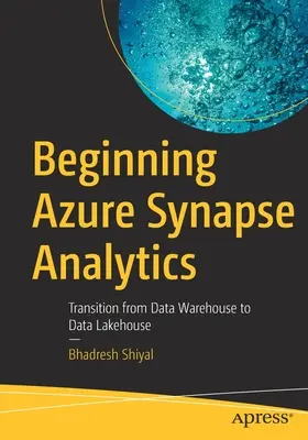 Počáteční analýza Azure Synapse: Přechod od datového skladu k datovému jezeru - Beginning Azure Synapse Analytics: Transition from Data Warehouse to Data Lakehouse
