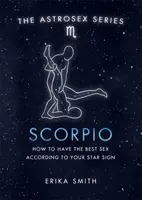 Astrosex: Štír - Jak mít nejlepší sex podle vašeho hvězdného znamení - Astrosex: Scorpio - How to have the best sex according to your star sign