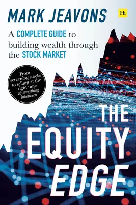 The Equity Edge: Kompletní průvodce budováním bohatství prostřednictvím akciového trhu - The Equity Edge: A Complete Guide to Building Wealth Through the Stock Market