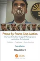 Stop motion snímek po snímku: Průvodce neloutkovými fotografickými animačními technikami - Frame-By-Frame Stop Motion: The Guide to Non-Puppet Photographic Animation Techniques
