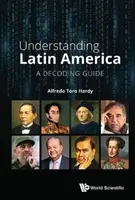 Porozumění Latinské Americe: Průvodce dekódováním - Understanding Latin America: A Decoding Guide