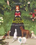 Miss Moon: Moudrá slova psí guvernantky - Miss Moon: Wise Words from a Dog Governess