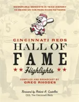 Cincinnati Reds Síň slávy Nejdůležitější události: Památné okamžiky z historie týmu, jak je slyšeli v rozhlasové síti Reds - Cincinnati Reds Hall of Fame Highlights: Memorable Moments in Team History as Heard on the Reds Radio Network