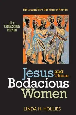 Ježíš a ty bohyně: Životní lekce od jedné sestry druhé - Jesus and Those Bodacious Women: Life Lessons from One Sister to Another