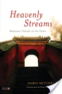 Nebeské proudy: Teorie meridiánů v Nei Gongu - Heavenly Streams: Meridian Theory in Nei Gong
