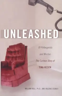 Odvázaný: O poltergeistech a vraždách: Podivný příběh Tiny Reschové - Unleashed: Of Poltergeists and Murder: The Curious Story of Tina Resch