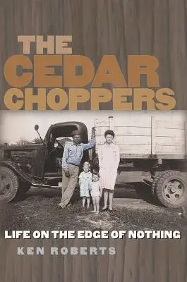 Cedulové sekáče: Život na hraně ničeho - The Cedar Choppers: Life on the Edge of Nothing