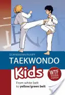 Taekwondo pro děti: Od bílého pásku ke žlutému/zelenému pásku - Taekwondo Kids: From White Belt to Yellow/Green Belt