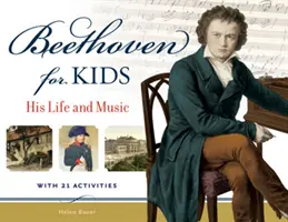 Beethoven pro děti: Jeho život a hudba s 21 aktivitami - Beethoven for Kids: His Life and Music with 21 Activities