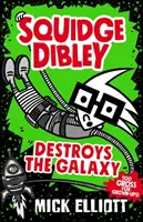 Squidge Dibley ničí galaxii - Squidge Dibley Destroys the Galaxy