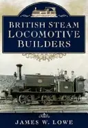 Britští stavitelé parních lokomotiv - British Steam Locomotive Builders