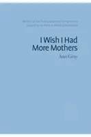 Kéž bych měla více matek - I Wish I Had More Mothers