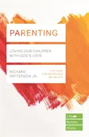 Rodičovství (Lifebuilder Study Guides) - Milovat naše děti s Boží láskou - Parenting (Lifebuilder Study Guides) - Loving Our Children with God's Love