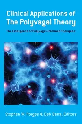 Klinické aplikace polyvagální teorie: Vznik terapií založených na polyvagální teorii. - Clinical Applications of the Polyvagal Theory: The Emergence of Polyvagal-Informed Therapies